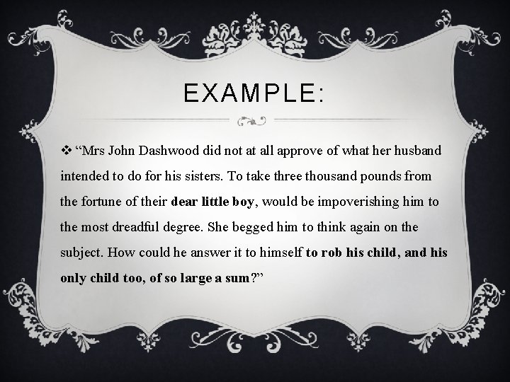 EXAMPLE: v “Mrs John Dashwood did not at all approve of what her husband