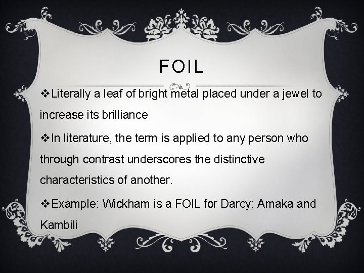 FOIL v. Literally a leaf of bright metal placed under a jewel to increase