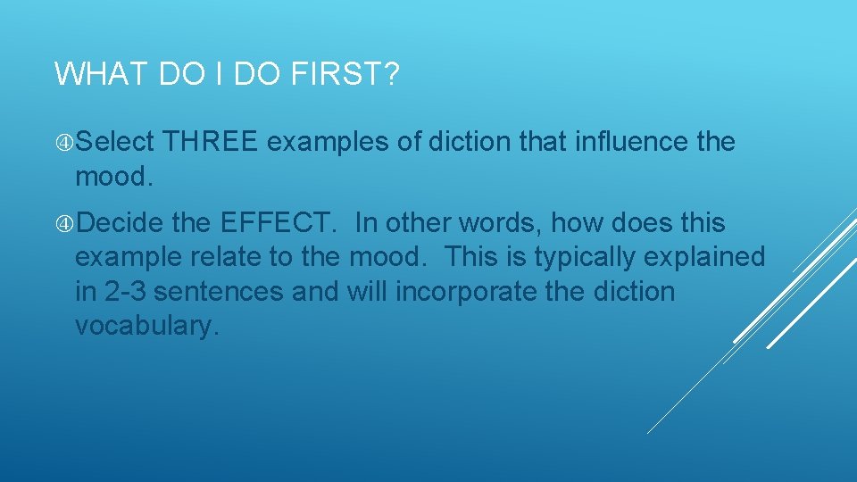WHAT DO I DO FIRST? Select THREE examples of diction that influence the mood.