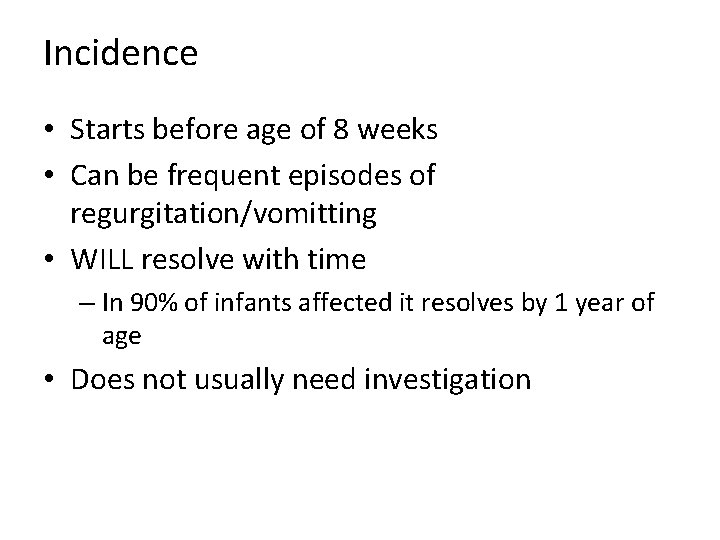 Incidence • Starts before age of 8 weeks • Can be frequent episodes of Incidence • Starts before age of 8 weeks • Can be frequent episodes of