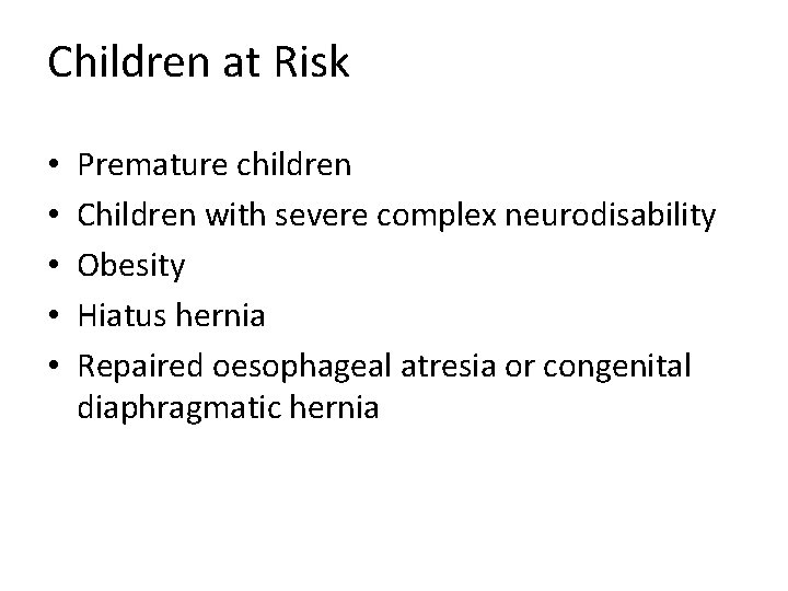 Children at Risk • • • Premature children Children with severe complex neurodisability Obesity Children at Risk • • • Premature children Children with severe complex neurodisability Obesity