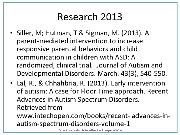 Research 2013 • Siller, M; Hutman, T & Sigman, M. (2013). A parent-mediated intervention