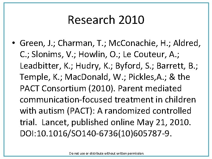Research 2010 • Green, J. ; Charman, T. ; Mc. Conachie, H. ; Aldred,