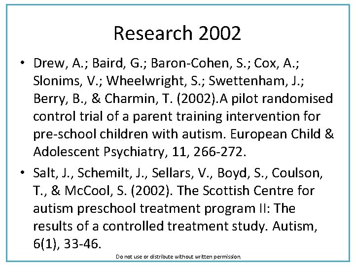 Research 2002 • Drew, A. ; Baird, G. ; Baron-Cohen, S. ; Cox, A.