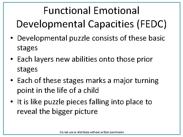 Functional Emotional Developmental Capacities (FEDC) • Developmental puzzle consists of these basic stages •