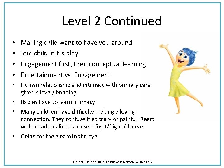 Level 2 Continued • • Making child want to have you around Join child