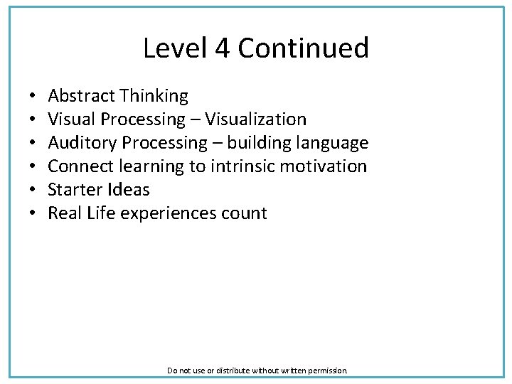 Level 4 Continued • • • Abstract Thinking Visual Processing – Visualization Auditory Processing