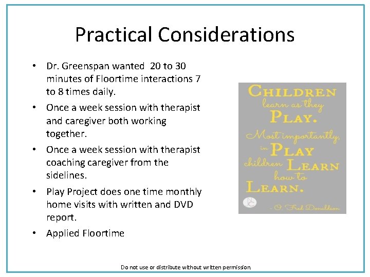 Practical Considerations • Dr. Greenspan wanted 20 to 30 minutes of Floortime interactions 7