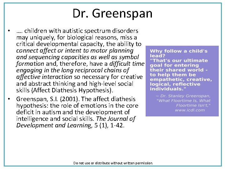 Dr. Greenspan • …. children with autistic spectrum disorders may uniquely, for biological reasons,
