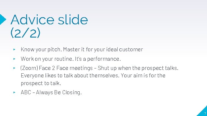 Advice slide (2/2) ▸ Know your pitch. Master it for your ideal customer ▸