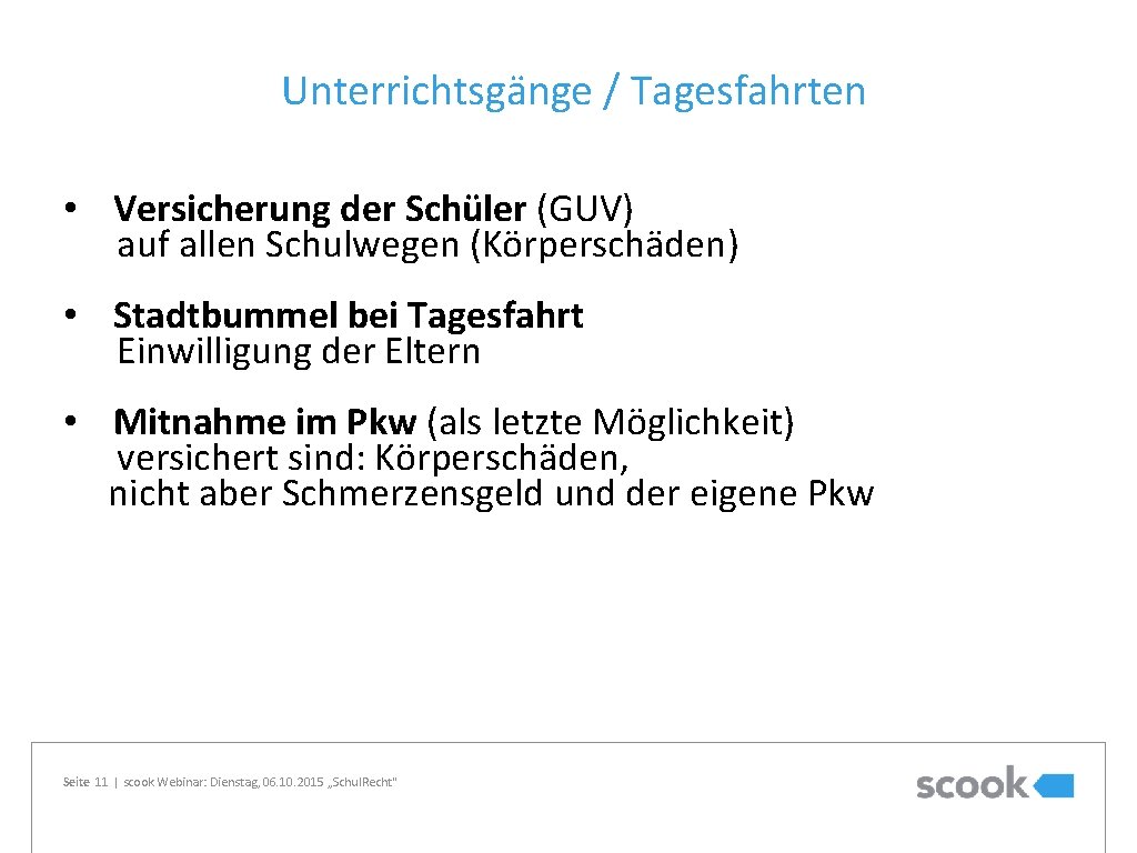 Unterrichtsgänge / Tagesfahrten • Versicherung der Schüler (GUV) auf allen Schulwegen (Körperschäden) • Stadtbummel