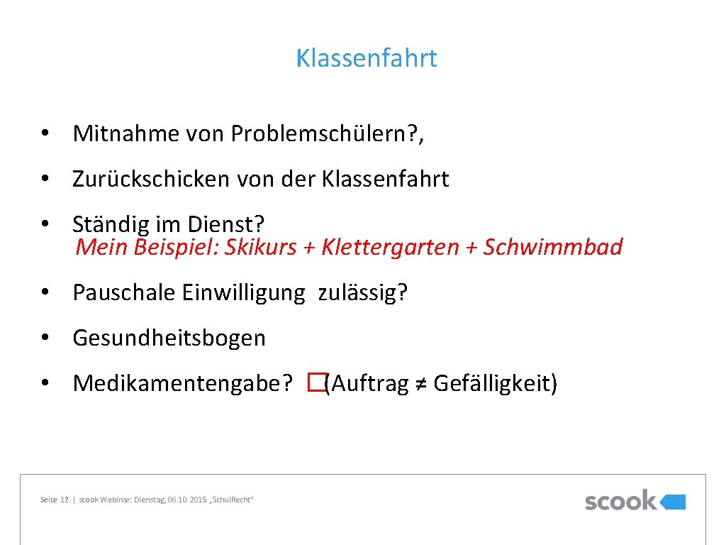 Klassenfahrt • Mitnahme von Problemschülern? , • Zurückschicken von der Klassenfahrt • Ständig im