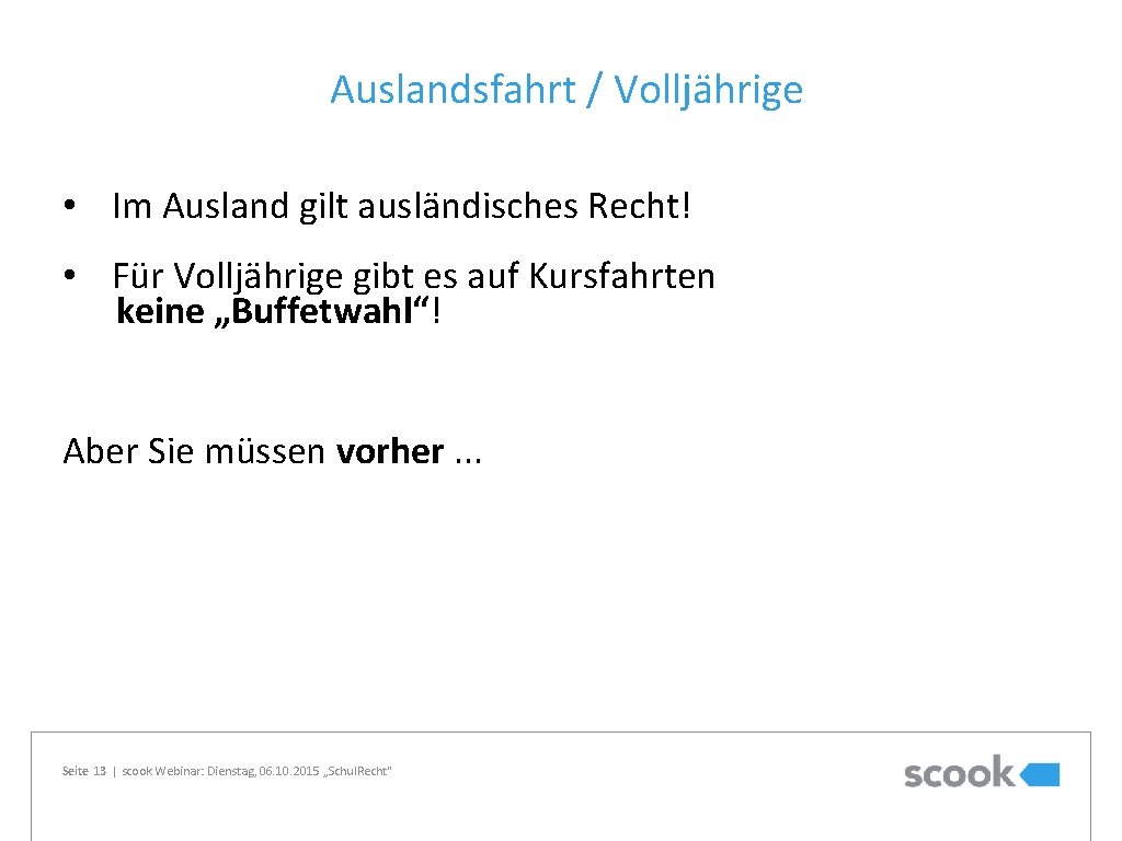Auslandsfahrt / Volljährige • Im Ausland gilt ausländisches Recht! • Für Volljährige gibt es