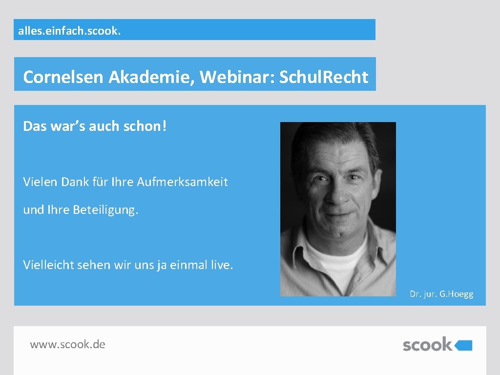 alles. einfach. scook. Cornelsen Akademie, Webinar: Schul. Recht Das war’s auch schon! Vielen Dank