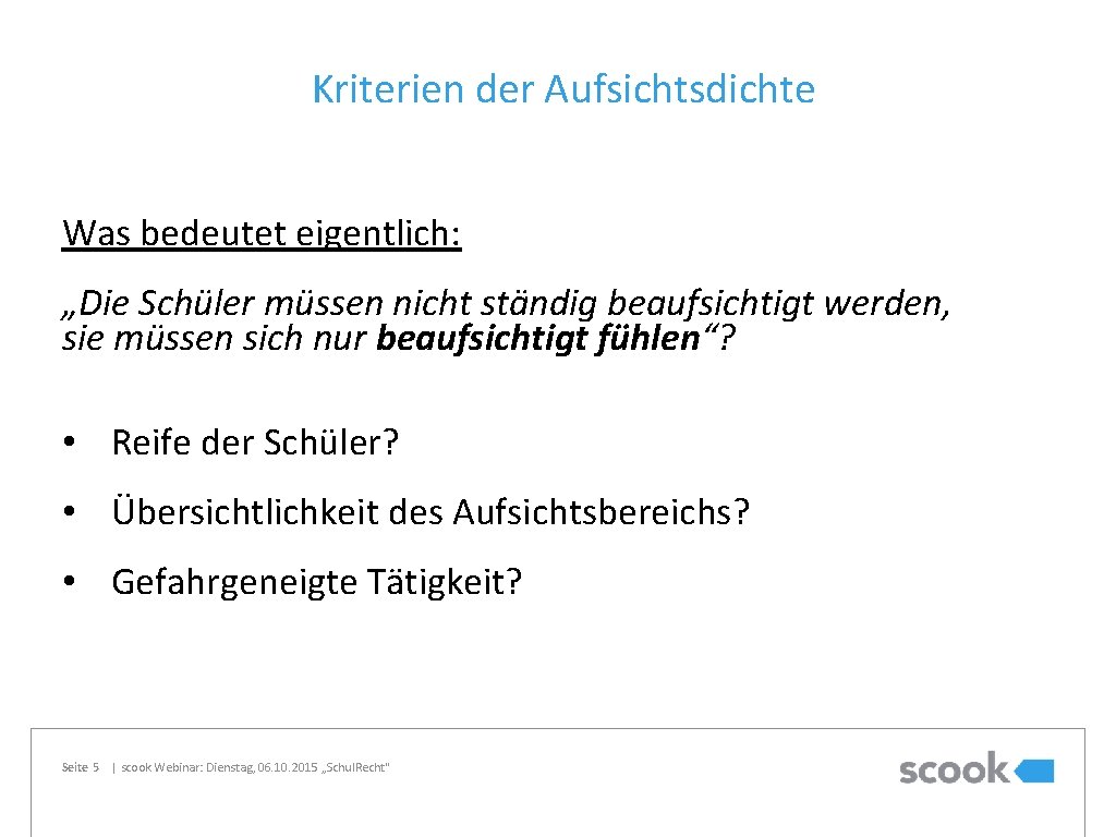 Kriterien der Aufsichtsdichte Was bedeutet eigentlich: „Die Schüler müssen nicht ständig beaufsichtigt werden, sie