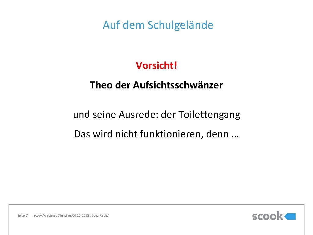 Auf dem Schulgelände Vorsicht! Theo der Aufsichtsschwänzer und seine Ausrede: der Toilettengang Das wird