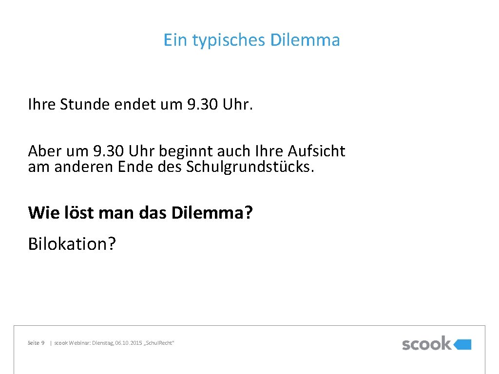 Ein typisches Dilemma Ihre Stunde endet um 9. 30 Uhr. Aber um 9. 30