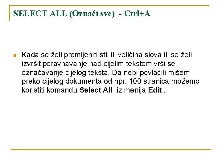 SELECT ALL (Označi sve) - Ctrl+A n Kada se želi promijeniti stil ili veličina