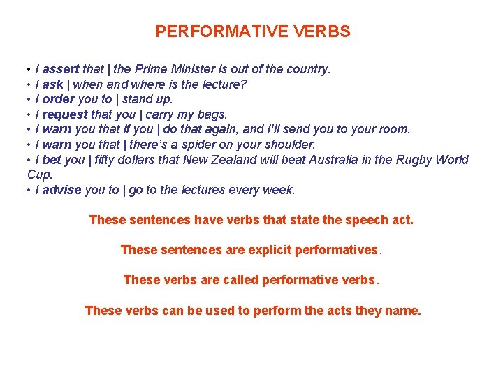 PERFORMATIVE VERBS • I assert that | the Prime Minister is out of the PERFORMATIVE VERBS • I assert that | the Prime Minister is out of the