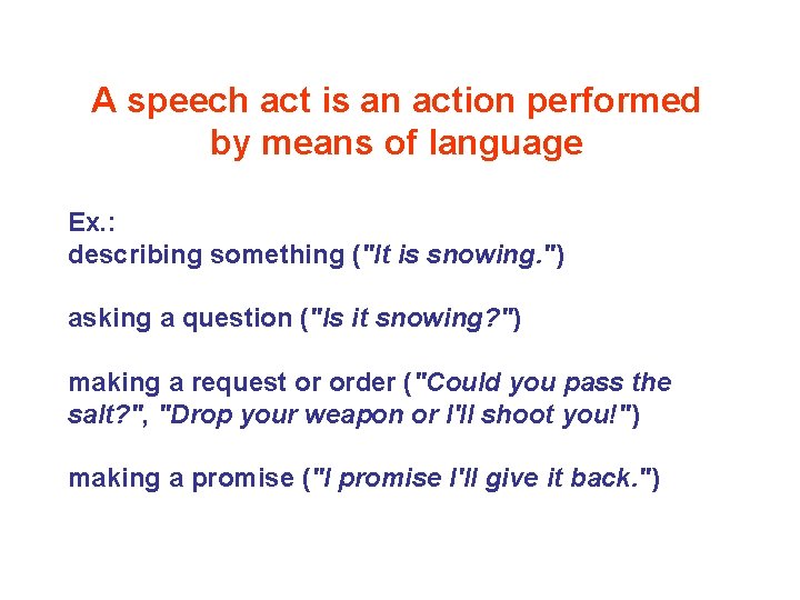 A speech act is an action performed by means of language Ex. : describing A speech act is an action performed by means of language Ex. : describing