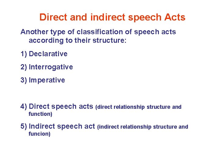 Direct and indirect speech Acts Another type of classification of speech acts according to Direct and indirect speech Acts Another type of classification of speech acts according to