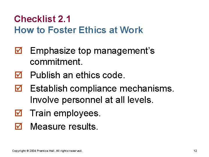 Checklist 2. 1 How to Foster Ethics at Work þ Emphasize top management’s commitment.