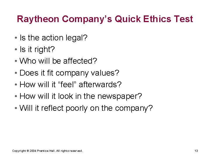 Raytheon Company’s Quick Ethics Test • Is the action legal? • Is it right?