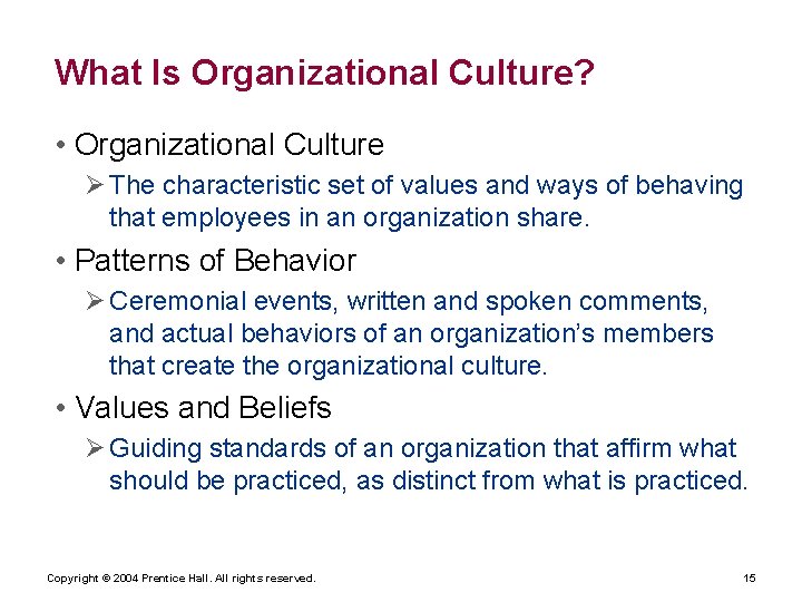 What Is Organizational Culture? • Organizational Culture Ø The characteristic set of values and