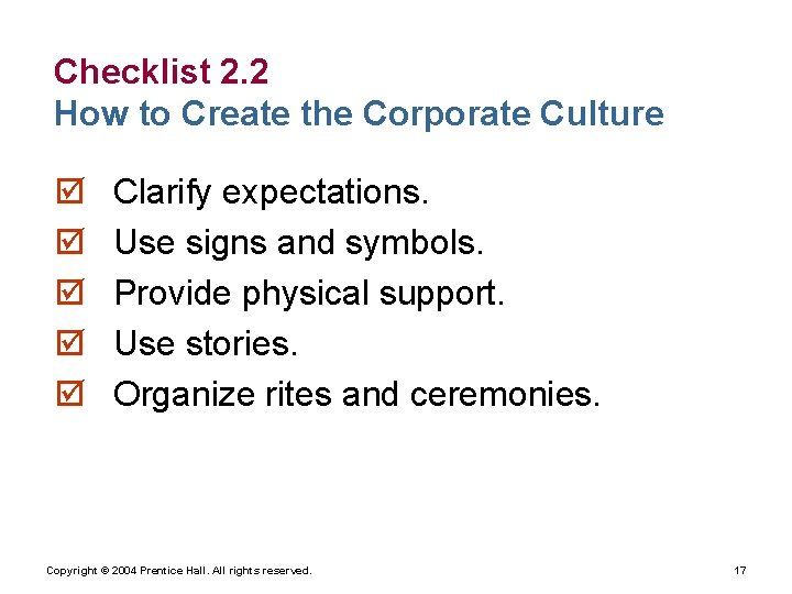 Checklist 2. 2 How to Create the Corporate Culture þ þ þ Clarify expectations.