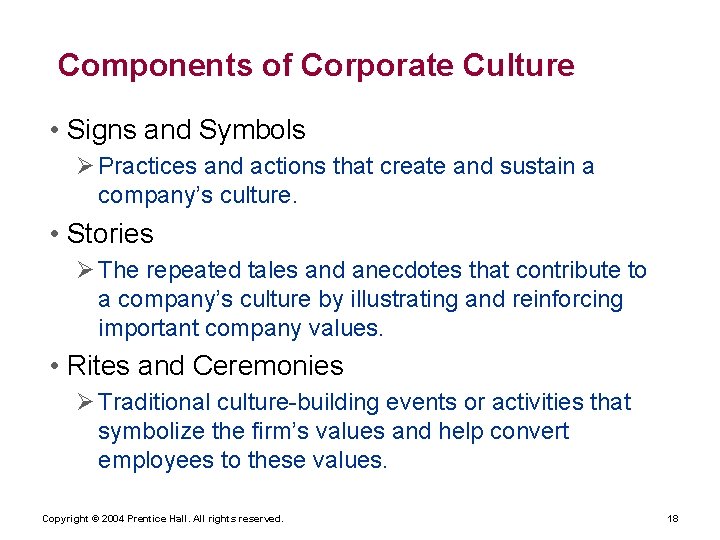 Components of Corporate Culture • Signs and Symbols Ø Practices and actions that create