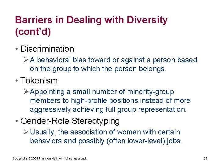 Barriers in Dealing with Diversity (cont’d) • Discrimination Ø A behavioral bias toward or