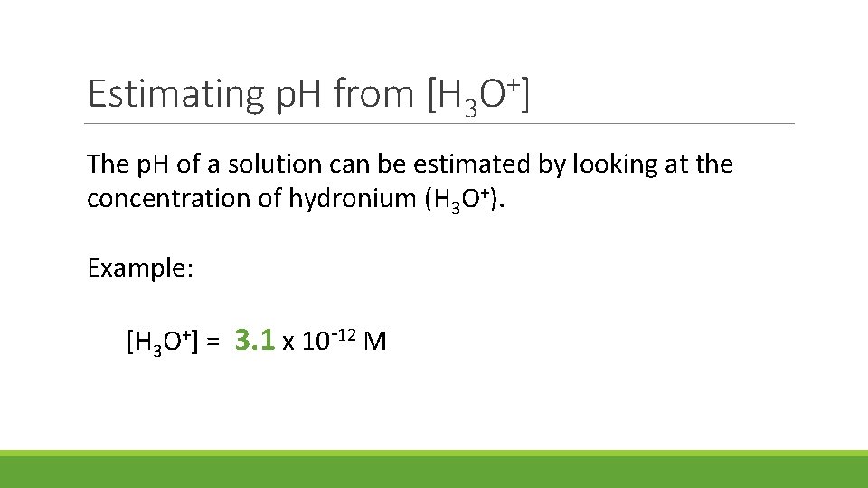 Estimating p. H from + [H 3 O ] The p. H of a