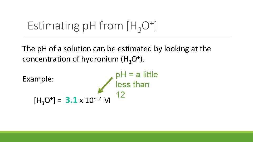 Estimating p. H from + [H 3 O ] The p. H of a