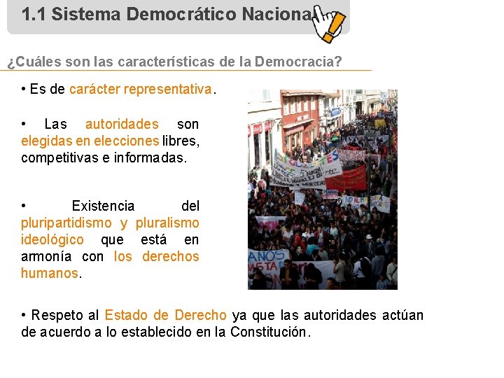 1. 1 Sistema Democrático Nacional ¿Cuáles son las características de la Democracia? • Es