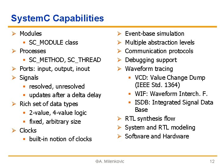 System. C Capabilities Ø Modules § SC_MODULE class Ø Processes § SC_METHOD, SC_THREAD Ø