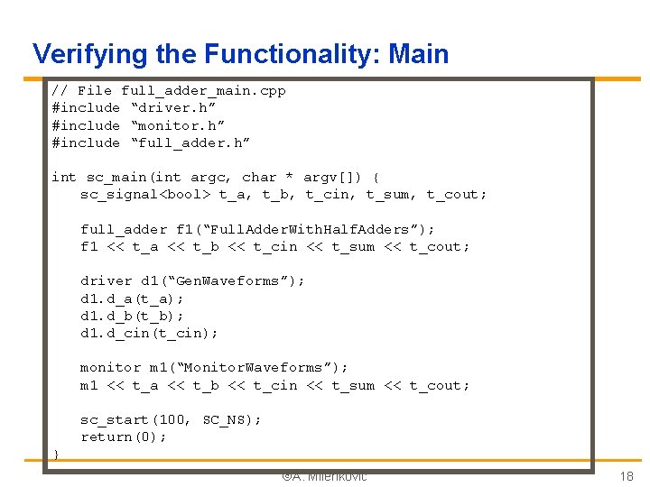 Verifying the Functionality: Main // File full_adder_main. cpp #include “driver. h” #include “monitor. h”