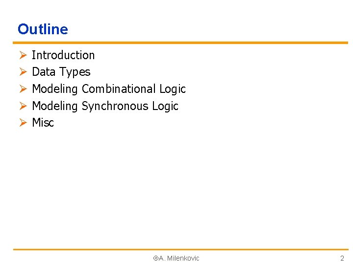 Outline Ø Ø Ø Introduction Data Types Modeling Combinational Logic Modeling Synchronous Logic Misc