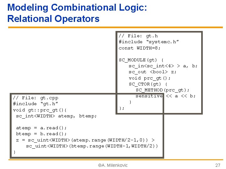 Modeling Combinational Logic: Relational Operators // File: gt. h #include “systemc. h” const WIDTH=8;