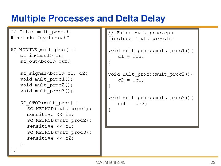 Multiple Processes and Delta Delay // File: mult_proc. h #include “systemc. h” // File: