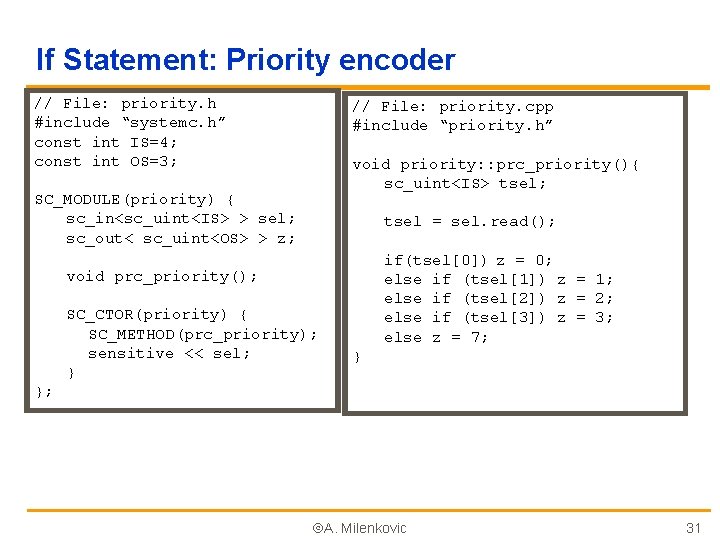 If Statement: Priority encoder // File: priority. h #include “systemc. h” const int IS=4;