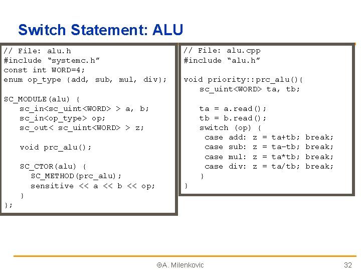 Switch Statement: ALU // File: alu. h #include “systemc. h” const int WORD=4; enum