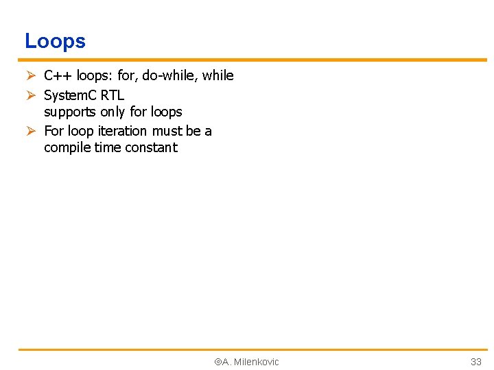 Loops Ø C++ loops: for, do-while, while Ø System. C RTL supports only for
