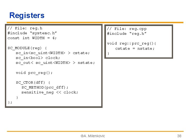 Registers // File: reg. h #include “systemc. h” const int WIDTH = 4; //