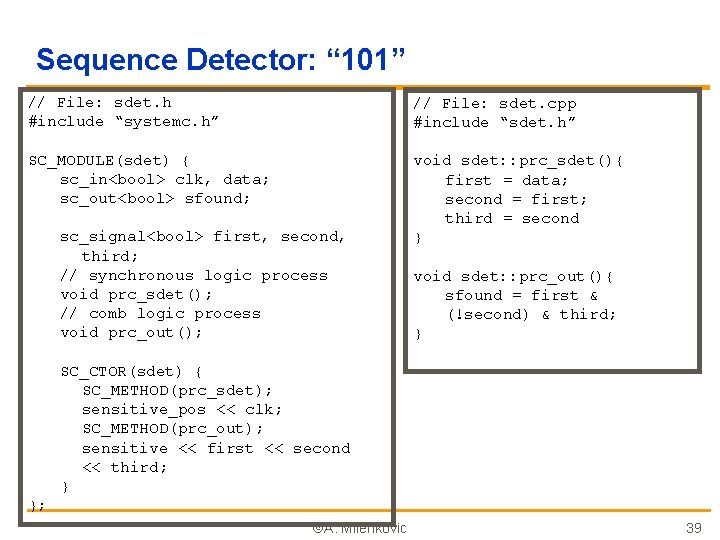 Sequence Detector: “ 101” // File: sdet. h #include “systemc. h” // File: sdet.