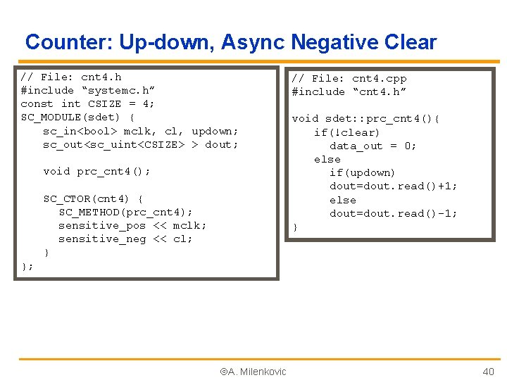 Counter: Up-down, Async Negative Clear // File: cnt 4. h #include “systemc. h” const