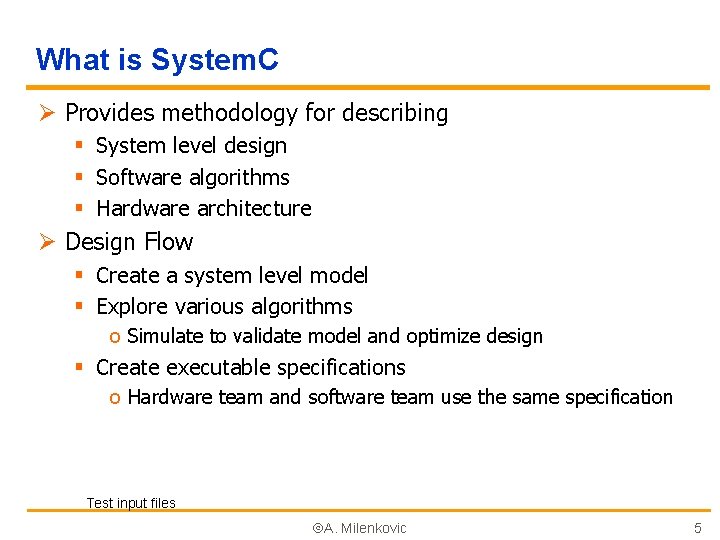 What is System. C Ø Provides methodology for describing § System level design §