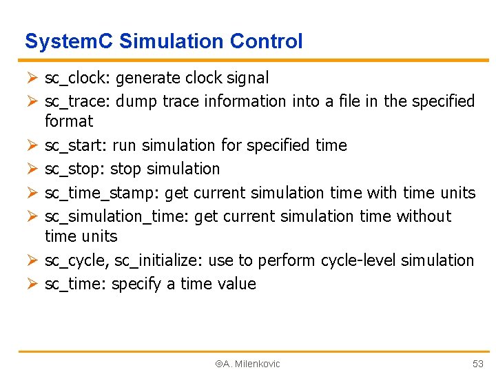 System. C Simulation Control Ø sc_clock: generate clock signal Ø sc_trace: dump trace information