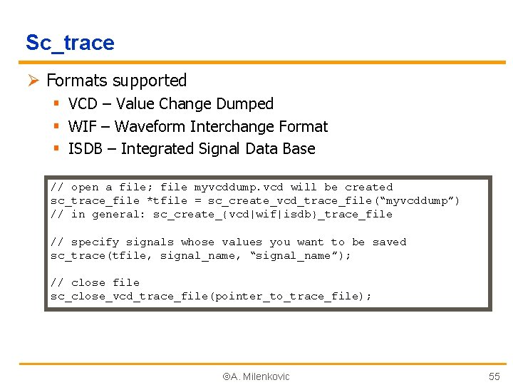 Sc_trace Ø Formats supported § VCD – Value Change Dumped § WIF – Waveform