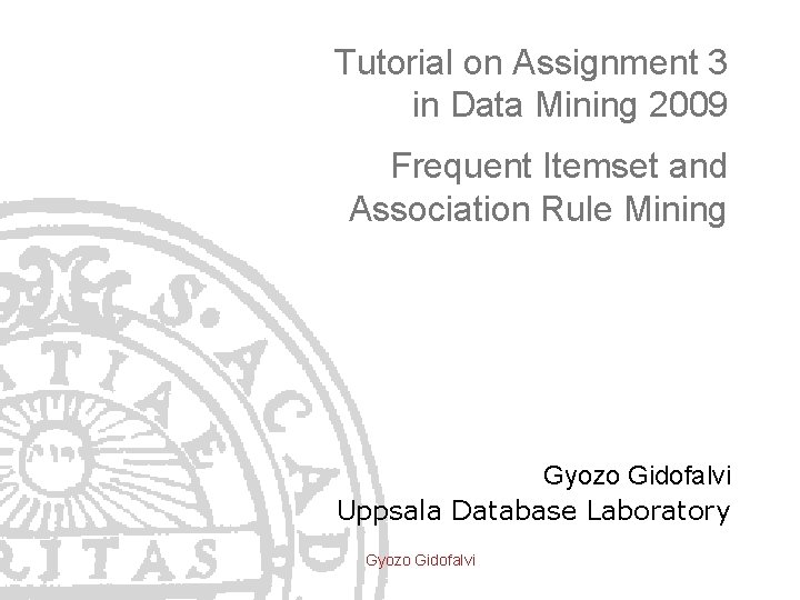 Tutorial on Assignment 3 in Data Mining 2009