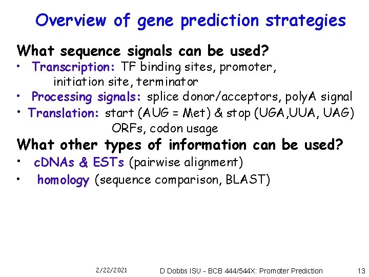 Overview of gene prediction strategies What sequence signals can be used? • Transcription: TF